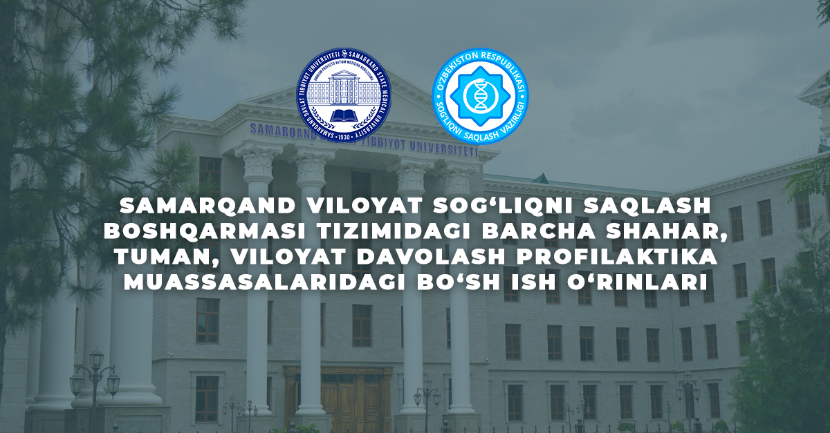 ​Samarqand viloyati sog‘liqni saqlash tizimidagi bo’sh ish o’rinlari haqida ma’lumot