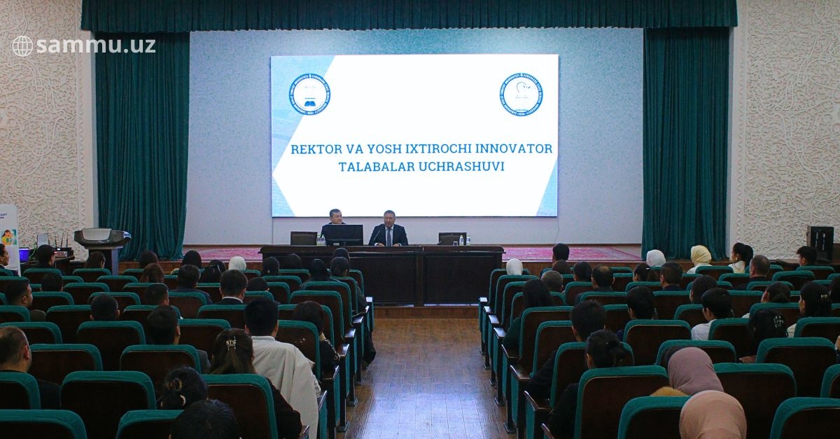 ​Rektor va yosh ixtirochi, innovator talabalar uchrashuvi o‘tkazildi