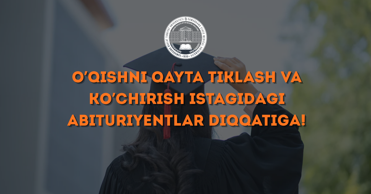 ​O'qishni qayta tiklash va ko'chirish istagidagi abituriyentlar diqqatiga!