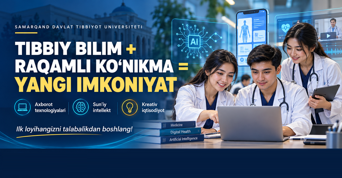 ​Bo‘lajak shifokorlar uchun raqamli imkoniyatlar: o‘rganing, yarating, tashabbus ko‘rsating!